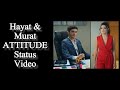 Attitude Status Video | Hayat & Murat | Burak Deniz & Hande Ercel Video | Pyar Lafzon Mein Kahan