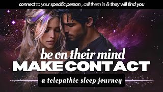 BE ON THEIR MIND 💞 Telepathic Sleep Journey: Guided Meditation \u0026 Specific Person Affirmations