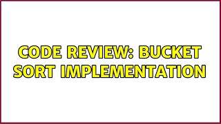 Code Review: Bucket sort implementation