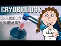 Cryobiology & Cryogenics - cool stuff?