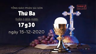 Thánh Lễ trực tuyến ngày 15-12-2020: Thứ Ba tuần 3 mùa Vọng lúc 17:30