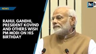 Rahul Gandhi, President Kovind and others wish PM Modi on his birthday