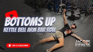 Bottoms Up KB Arm Bar Roll