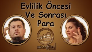 Şahangiller - Evlilik Öncesi / Sonrası (PARA)