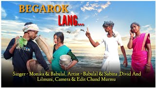 BEGAROK LANG // New Santali Making Video 2023 // Sabina \u0026 Babulal Singer Monika Besra...