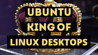 Ubuntu - King Of Linux Desktops