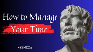 Seneca - How to Manage Your Time I Stoicism Life-Changing Lessons and Quotes