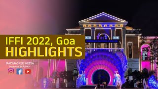 IFFI 2022, Goa Highlights | Padmasree Media