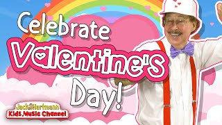 Celebrate Valentine's Day! | Valentines Day Song for KIds | Jack Hartmann