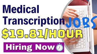 Medical Transcription Jobs For Beginners! Earn $19.81 per Hour!