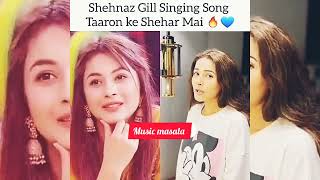 shehnaaz gill sing Taaro Ke Shahar Mein,log Humse Jalte Hain full song,