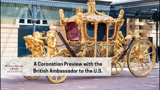 The White House 1600 Sessions: A Coronation Preview with the British Ambassador to the U.S.