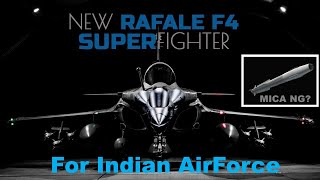 Indian Airforce to get Most deadly Rafale jets & weapons: Rafale F4 & MICA NG