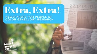 BlackProGen LIVE! Ep 81: Extra! Extra! Newspapers for People of Color Genealogy Research