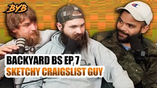 BACKYARD BS EP 7 - SKETCHY CRAIGSLIST GUY!