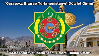 🇹🇲 "Garaşsyz, Bitarap Türkmenistanyň Döwlet Gimni" Anthem of Turkmenistan (+ English translation)