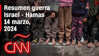 Resumen en video de la guerra Israel - Hamas: noticias del 14 de marzo de 2024