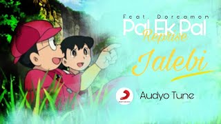 Pal - Jalebi || Audyo Tune || Feat.Doreamon || Arijit Singh