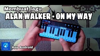 Download Membuat Lagu ON MY WAY - ALAN WALKER ft. Sabrina mp3