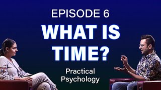 What is Time? Episode 6 #PracticalPsychology