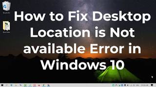 How to Fix Desktop Location is Not available Error in Windows 10