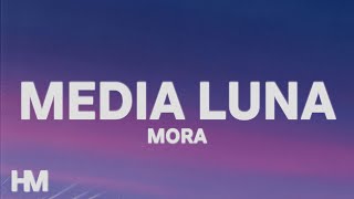 Mora - MEDIA LUNA (Letra/Lyrics) | ESTRELLA