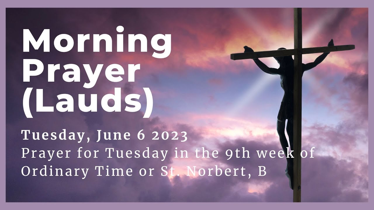 пёџ Morning Prayer For Today Lauds Liturgy Of The Hours 06 06 2023