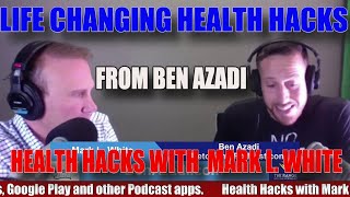 Health Hacks with Mark L. White - Guest Ben Azadi - The Health Detective