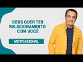 DEUS QUER TER RELACIONAMENTO COM VOCÊ I MOTIVACIONAL