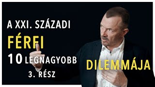 A XXI. századi férfi 10 legnagyobb dilemmája - 3. rész