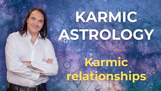 3 types of relationships in Karmic Astrology / Aleksandar Imsiragic