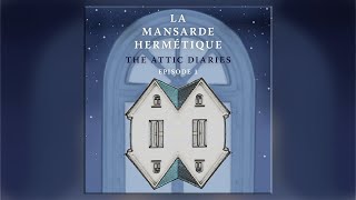 LA MANSARDE HERMÉTIQUE - The Attic Diaries Episode 1 (Trailer)