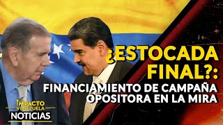 ¿ESTOCADA FINAL?: financiamiento de campaña opositora en la mira | 🔴 NOTICIAS VENEZUELA HOY 2024