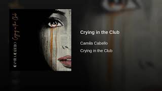 Camila Cabello - Crying In The Club (Audio)