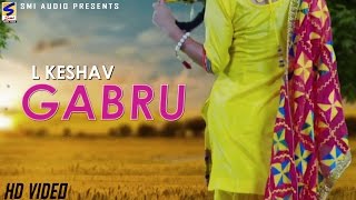 Gabru | L Keshav | SMI Audio | Official Video ( Rock The Party )| Latest New Punjabi Songs 2017