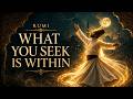 What You Seek Is Within | Rumi Wisdom| Spiritual Quotes for Inner Peace Rumi (Sufi Music)