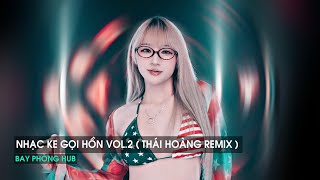 NONSTOP VINAHOUSE 2025 - NHẠC KE GỌI HỒN VOL.2 (THÁI HOÀNG REMIX) - NHẠC REMIX HOT TREND TIKTOK 2025