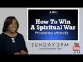 How To Win A Spiritual War? | Prophetess Miranda | Nabi’ Healing Center