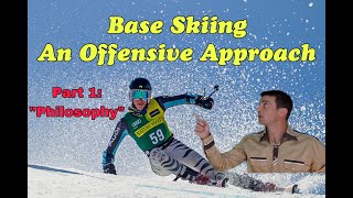 Base Skiing: an Offensive Approach to Ski Racing - Part 1. Philosophy