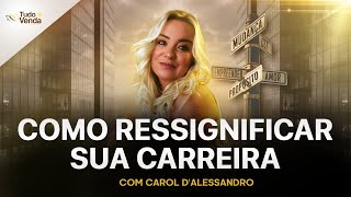 COMO RESSIGNIFICAR SUA CARREIRA - TUDO É VENDA [EP03]