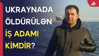 Ukraynada azərbaycanlı iş adamı qətlə yetirildi – GÖRÜN KİM İMİŞ - APA TV