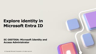 SC-300: Explore identity in Microsoft Entra ID