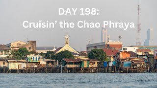 Day 198 of Traveling around the World: Cruisin' the Chao Phraya