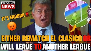 🚨🚨 JUST NOW🔥🔥 JOAN LAPORTA ASKS REMATCH EL CLASICO👏 LAPORTA ATTACKS THE REF💣 BARCELONA NEWS TODAY!