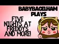BabyBagelHam Plays: Five Nights at Freddy's and I'm On Observation Duty