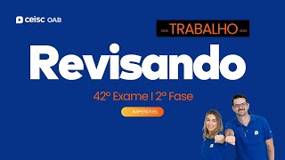 Revisando para 2ª Fase do 42º Exame I Direito e Processo do Trabalho I LIVE 07