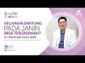 Hey Dok QnA :  Kelainan Jantung pada Janin Apakah Mungkin?