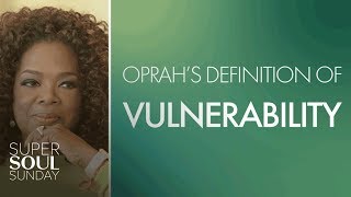 Oprah's Moving Definition of Vulnerability | SuperSoul Sunday | Oprah Winfrey Network