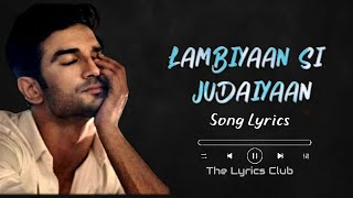LAMBIYAAN SI JUDAIYAAN(song Lyrics) Sushaant Singh Rajput|#arjitsingh #sushantsinghrajput