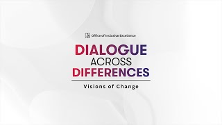 Dialogue Across Differences: Visions of Change